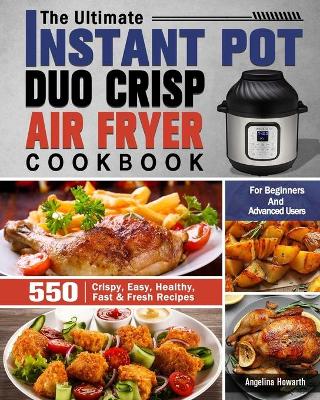 Cover of The Ultimate Instant Pot Duo Crisp Air Fryer Cookbook