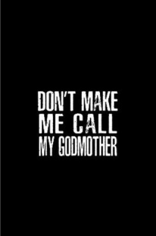 Cover of Don't make me call my god mother