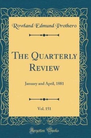 Cover of The Quarterly Review, Vol. 151: January and April, 1881 (Classic Reprint)