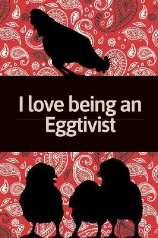 Cover of I Love Being An Eggtivist