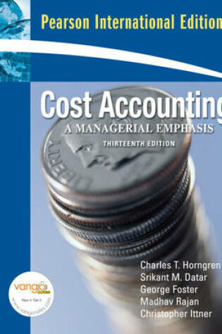Cover of Cost Accounting A Managerial Emphasis plus MyAccountingLab XL 12 months access: International Version