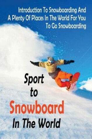 Cover of Spots To Snowboard In The World