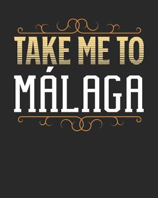 Book cover for Take Me To Malaga
