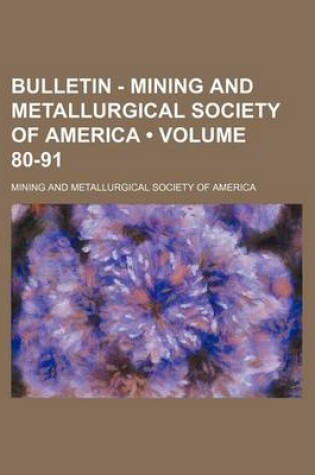 Cover of Bulletin - Mining and Metallurgical Society of America (Volume 80-91)