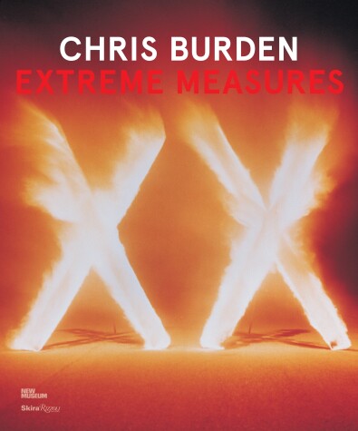Book cover for Chris Burden: Extreme Measures