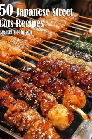 Cover of 50 Japanese Street Eats Recipes