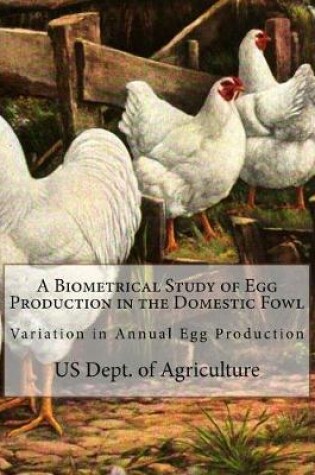 Cover of A Biometrical Study of Egg Production in the Domestic Fowl