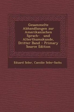 Cover of Gesammelte Abhandlungen Zur Amerikanischen Sprach- Und Alterthumskunde, Dritter Band