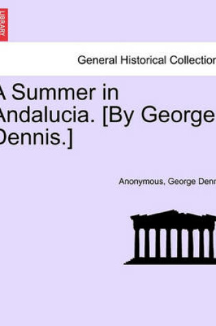 Cover of A Summer in Andalucia. [By George Dennis.]