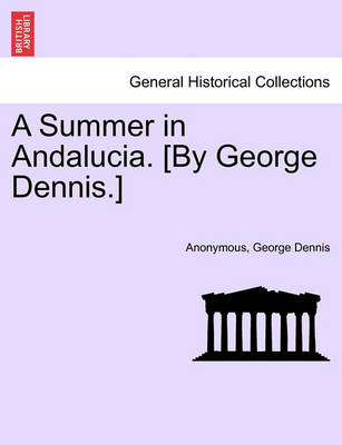 Book cover for A Summer in Andalucia. [By George Dennis.]