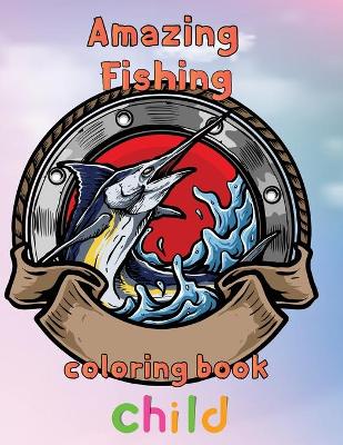 Book cover for Amazing Fishing Coloring Book Child