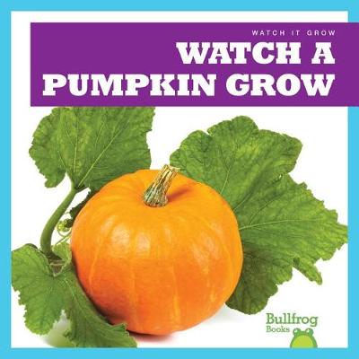 Cover of Watch a Pumpkin Grow