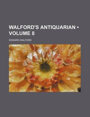 Book cover for Walford's Antiquarian (Volume 8)