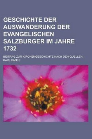 Cover of Geschichte Der Auswanderung Der Evangelischen Salzburger Im Jahre 1732; Beitrag Zur Kirchengeschichte Nach Den Quellen