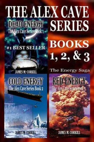Cover of The Alex Cave Series. Books 1, 2, 3, the Energy Saga