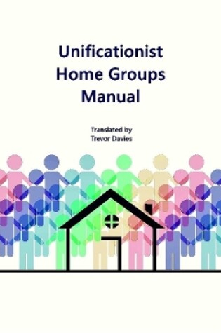 Cover of Unificationist Home Groups Manual