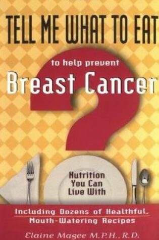 Cover of Tell Me What to Eat to Help Prevent Breast Cancer