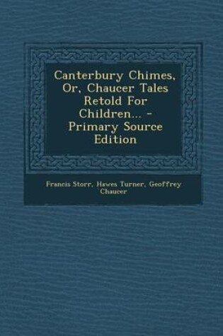 Cover of Canterbury Chimes, Or, Chaucer Tales Retold for Children... - Primary Source Edition