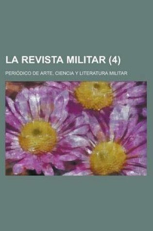 Cover of La Revista Militar; Periodico de Arte, Ciencia y Literatura Militar (4 )