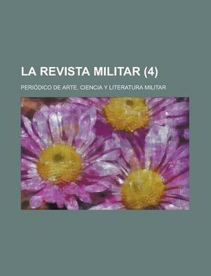 Book cover for La Revista Militar; Periodico de Arte, Ciencia y Literatura Militar (4 )