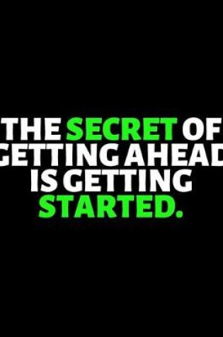 Cover of The Secret Of Getting Ahead Is Getting Started