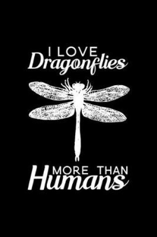 Cover of I love Dragonflies more than humans