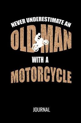 Book cover for Never Underestimate An Old Man With A Motorcycle Journal