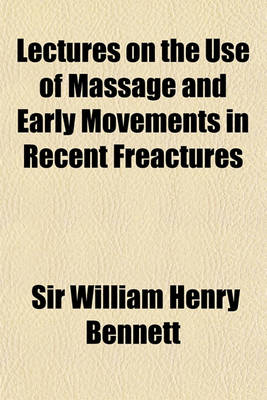 Book cover for Lectures on the Use of Massage and Early Movements in Recent Freactures