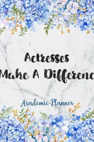 Cover of Actresses Make A Difference Academic Planner