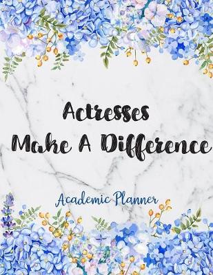 Book cover for Actresses Make A Difference Academic Planner