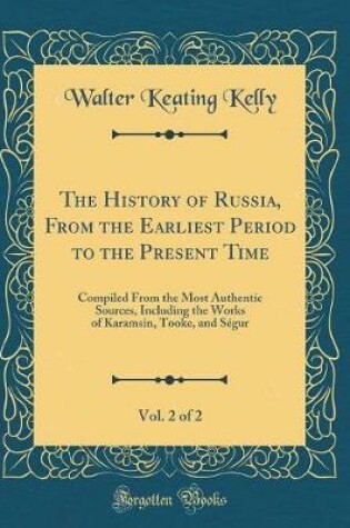 Cover of The History of Russia, from the Earliest Period to the Present Time, Vol. 2 of 2