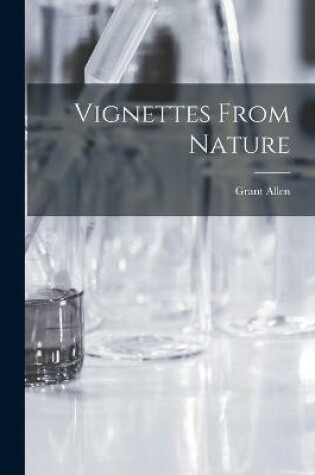 Cover of Vignettes From Nature [microform]