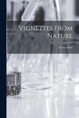 Book cover for Vignettes From Nature [microform]