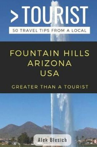 Cover of Greater Than a Tourist- Fountain Hills Arizona USA