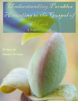 Book cover for Understanding Parables According to the Gospel of Mark: Chapters 1 to 8