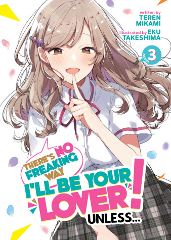 Cover of There's No Freaking Way I'll be Your Lover! Unless... (Light Novel) Vol. 3