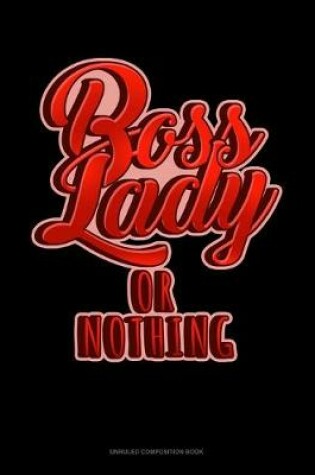 Cover of Boss Lady Or Nothing
