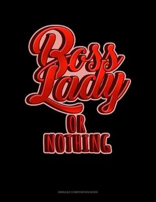 Cover of Boss Lady Or Nothing