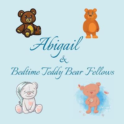 Cover of Abigail & Bedtime Teddy Bear Fellows