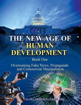 Cover of The New Age of Human Development - Book I - Overcoming Fake News, Propaganda, and Commercial Manipulation