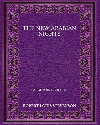 Book cover for The New Arabian Nights - Large Print Edition