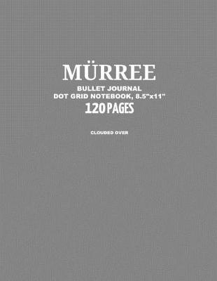 Book cover for Murree Bullet Journal, Clouded Over, Dot Grid Notebook, 8.5 x 11, 120 Pages