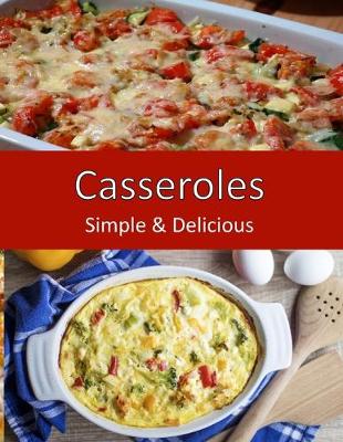 Book cover for Casseroles, Simple & Delicious