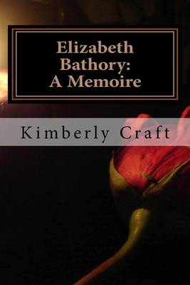 Elizabeth Bathory by Kimberly L Craft