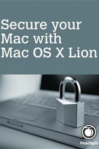 Cover of Secure Your Mac, with Mac OS X Lion