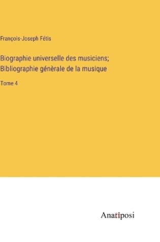 Cover of Biographie universelle des musiciens; Bibliographie génèrale de la musique