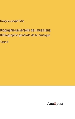 Book cover for Biographie universelle des musiciens; Bibliographie génèrale de la musique