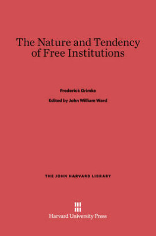 Cover of The Nature and Tendency of Free Institutions