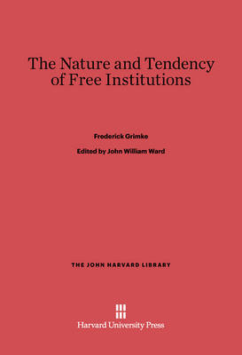 Book cover for The Nature and Tendency of Free Institutions