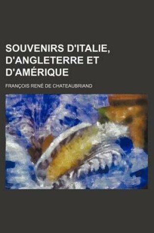 Cover of Souvenirs D'Italie, D'Angleterre Et D'Amerique